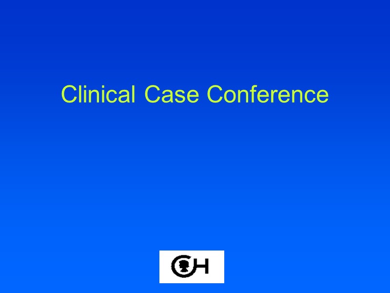 Clinical Case Conference